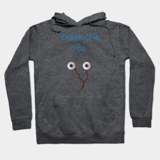 Eyeballing you Hoodie